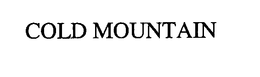 COLD MOUNTAIN trademark