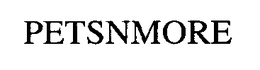 PETSNMORE trademark