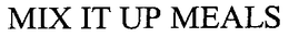 MIX IT UP MEALS trademark