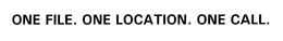 ONE FILE. ONE LOCATION. ONE CALL. trademark