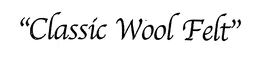 "CLASSIC WOOL FELT" trademark