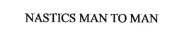 NASTICS MAN TO MAN trademark