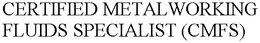 CERTIFIED METALWORKING FLUIDS SPECIALIST (CMFS) trademark