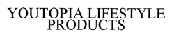 YOUTOPIA LIFESTYLE PRODUCTS trademark