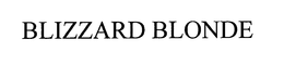 BLIZZARD BLONDE trademark