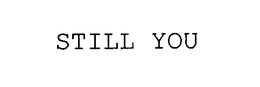 STILL YOU trademark