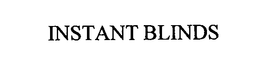 INSTANT BLINDS trademark