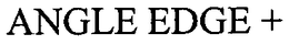 ANGLE EDGE + trademark