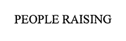 PEOPLE RAISING trademark