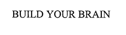 BUILD YOUR BRAIN trademark