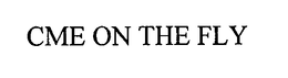CME ON THE FLY trademark