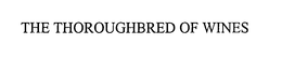 THE THOROUGHBRED OF WINES trademark