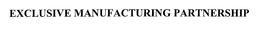 EXCLUSIVE MANUFACTURING PARTNERSHIP trademark
