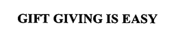 GIFT GIVING IS EASY trademark