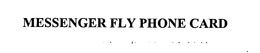 MESSENGER FLY PHONE CARD trademark