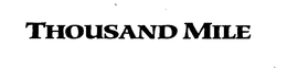 THOUSAND MILE trademark