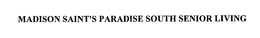 MADISON SAINT'S PARADISE SOUTH SENIOR LIVING trademark