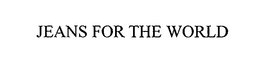 JEANS FOR THE WORLD trademark
