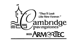 "THEY'LL LOOK LIKE NEW FOREVER." CAMBRIDGE PAVINGSTONES WITH ARMORTEC trademark