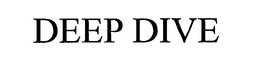 DEEP DIVE trademark