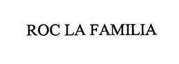 ROC LA FAMILIA trademark