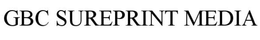 GBC SUREPRINT MEDIA trademark