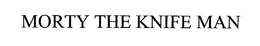MORTY THE KNIFE MAN trademark