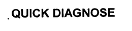 QUICK DIAGNOSE trademark