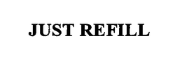 JUST REFILL trademark