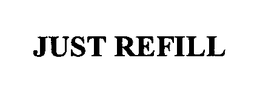 JUST REFILL trademark