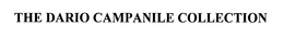 THE DARIO CAMPANILE COLLECTION trademark