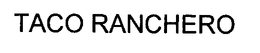 TACO RANCHERO trademark