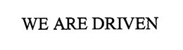 WE ARE DRIVEN trademark