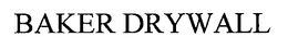 BAKER DRYWALL trademark