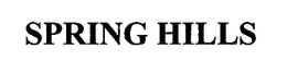 SPRING HILLS trademark