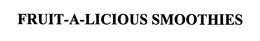 FRUIT-A-LICIOUS SMOOTHIES trademark