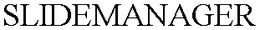 SLIDEMANAGER trademark