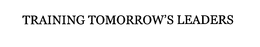 TRAINING TOMORROW'S LEADERS trademark