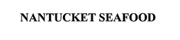 NANTUCKET SEAFOOD trademark