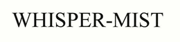 WHISPER-MIST trademark