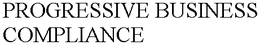 PROGRESSIVE BUSINESS COMPLIANCE trademark