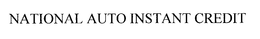 NATIONAL AUTO INSTANT CREDIT trademark