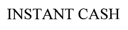 INSTANT CASH trademark