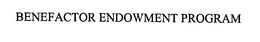 BENEFACTOR ENDOWMENT PROGRAM trademark