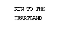 RUN TO THE HEARTLAND trademark