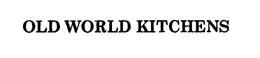 OLD WORLD KITCHENS trademark