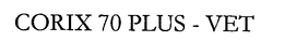 CORIX 70 PLUS - VET trademark
