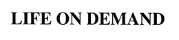 LIFE ON DEMAND trademark