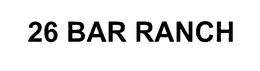 26 BAR RANCH trademark