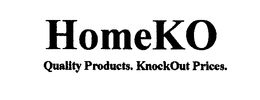 HOMEKO QUALITY PRODUCTS.  KNOCKOUT PRICES. trademark